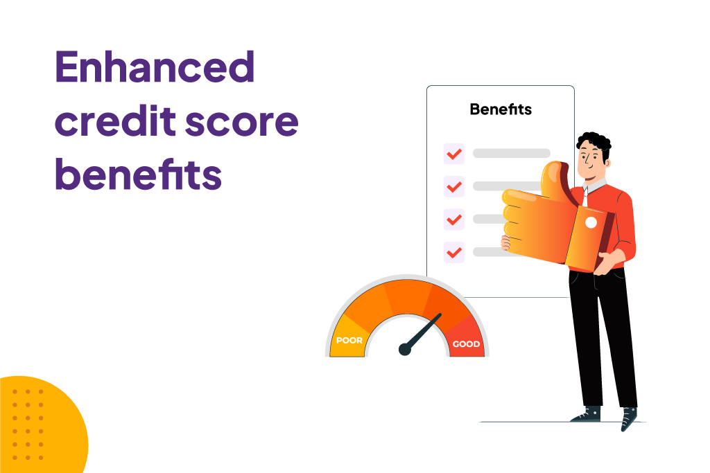 Here’s How You Can Reap The Benefits Of An Enhanced Credit Score
