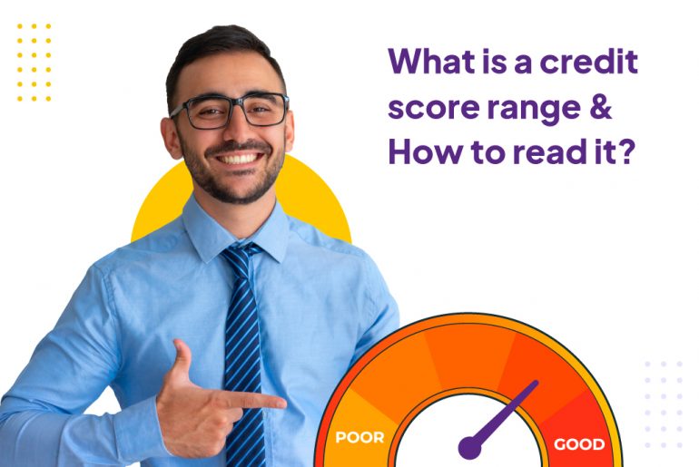 What Is Credit Score Range & How To Read It?