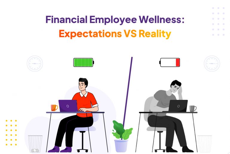Financial Wellness: Expectations & Reality To make expectations a reality, you need to analyze whether or not you've entered an economic health application at your workplace