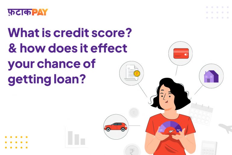 What is a Credit Score and how does it affect your chance of getting a loan? What is a Credit Score