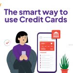 The Smart Way to use Credit Cards