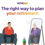 The Right way to plan your Retirement