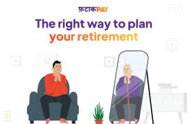 The Right way to plan your Retirement