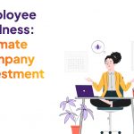 Employee wellness: ultimate company investment