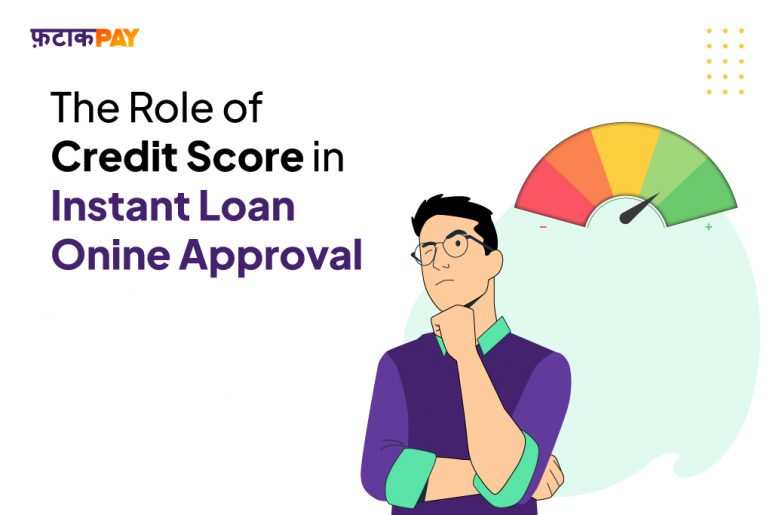 The Role of Credit Score in Instant Loan Online Approval