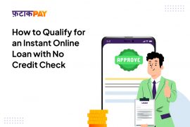 How-to-Qualify-for-an-Instant-Online-Loan-with-No-Credit-Check-1024x683-1-270x180.jpg