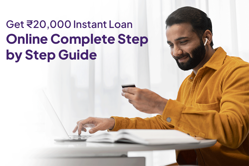 How to Get ₹20,000 Instant Loan Online – Complete Step-by-Step Guide.
