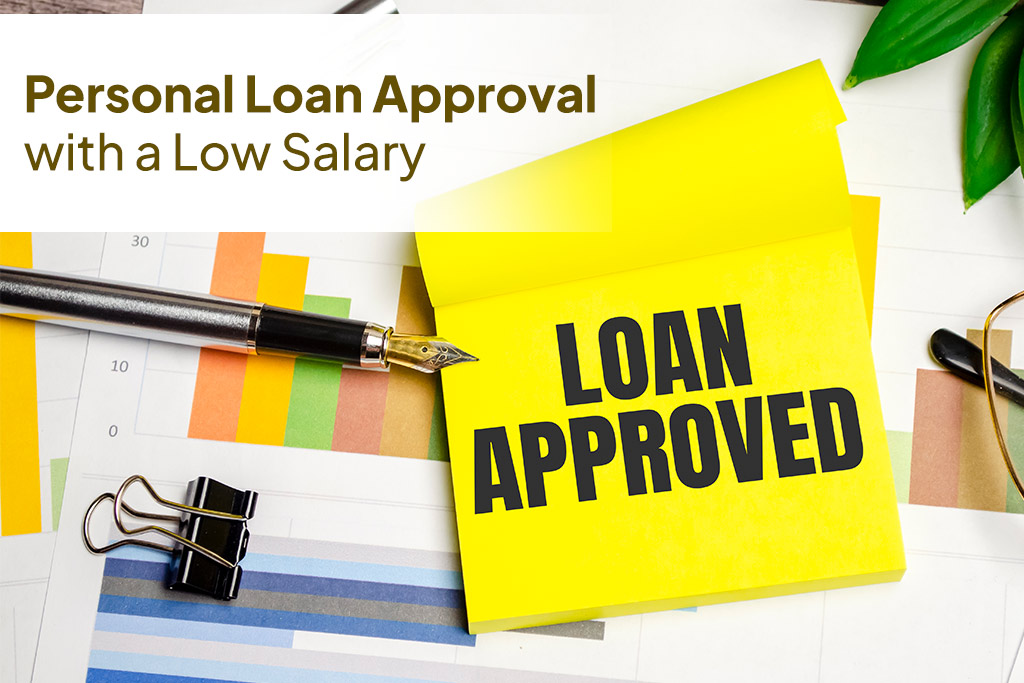 How to get a personal loan approval with a low salary.